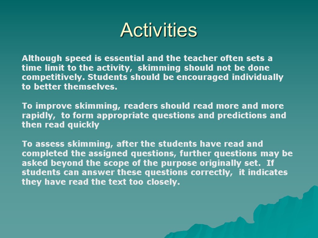 Activities Although speed is essential and the teacher often sets a time limit to